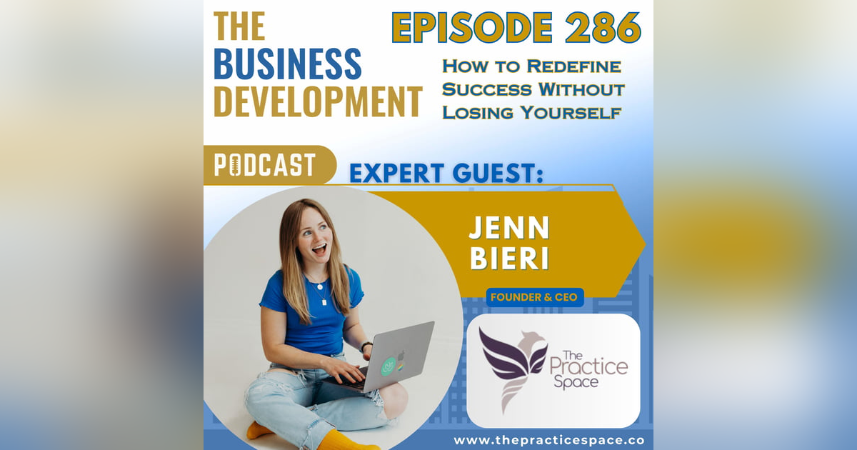 How to Redefine Success Without Losing Yourself with Jenn Bieri How to Redefine Success Without Losing Yourself with Jenn Bieri