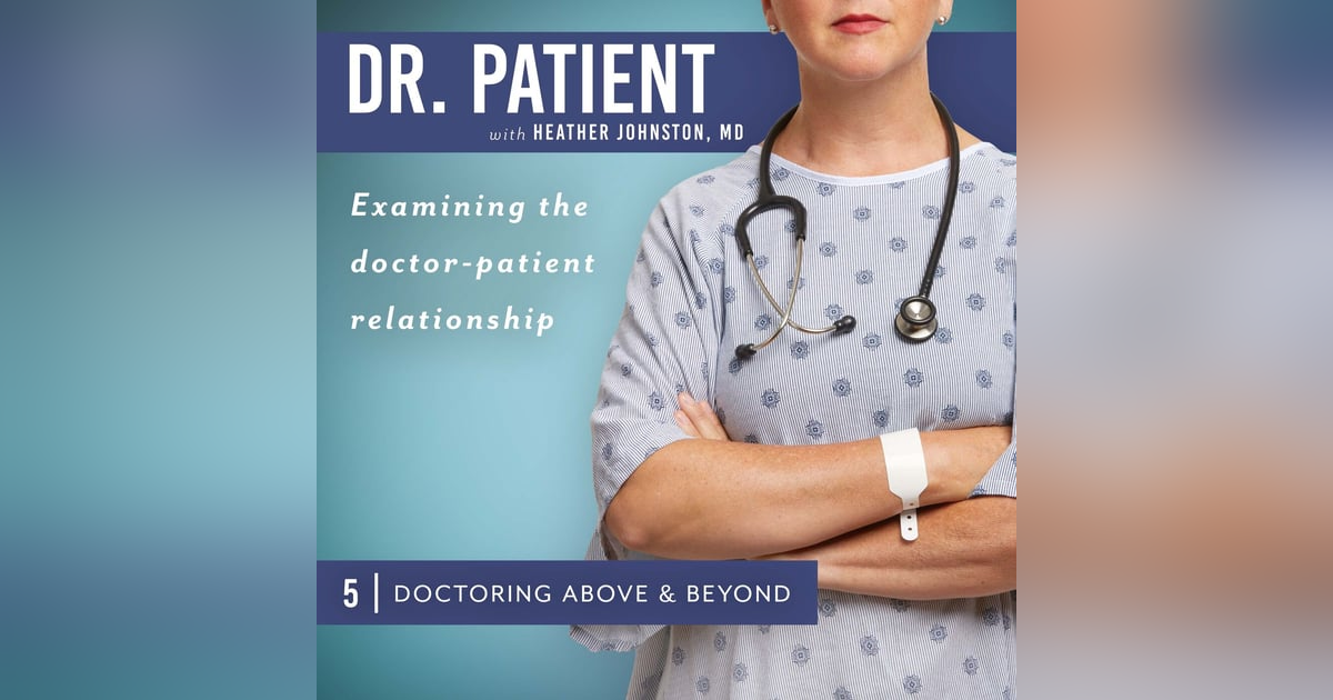 Ep 5. Doctoring Above & Beyond Ep 5. Doctoring Above & Beyond