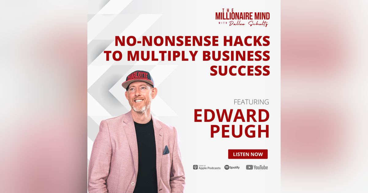 EP82: No-Nonsense Hacks To Multiply Business Success with Edward Peugh EP82: No-Nonsense Hacks To Multiply Business Success with Edward Peugh