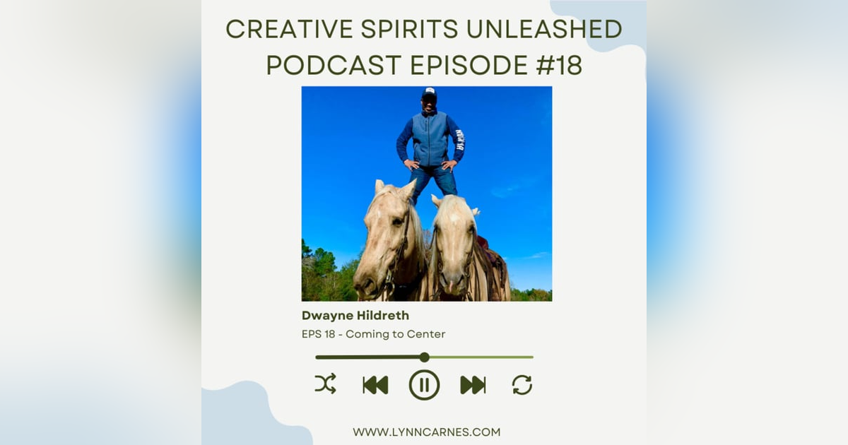 #18: Dwayne Hildreth on Coming to Center #18: Dwayne Hildreth on Coming to Center