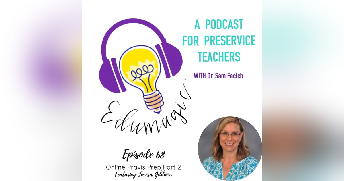 Praxis Prep part 2 - student success coordinator perspective featuring Teresa Gibbons E67 Praxis Prep part 2 - student success coordinator perspective featuring Teresa Gibbons E67