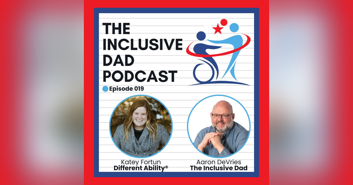 The Power of Self-Advocacy and Inclusion with Katey Fortun - Episode 19 The Power of Self-Advocacy and Inclusion with Katey Fortun - Episode 19