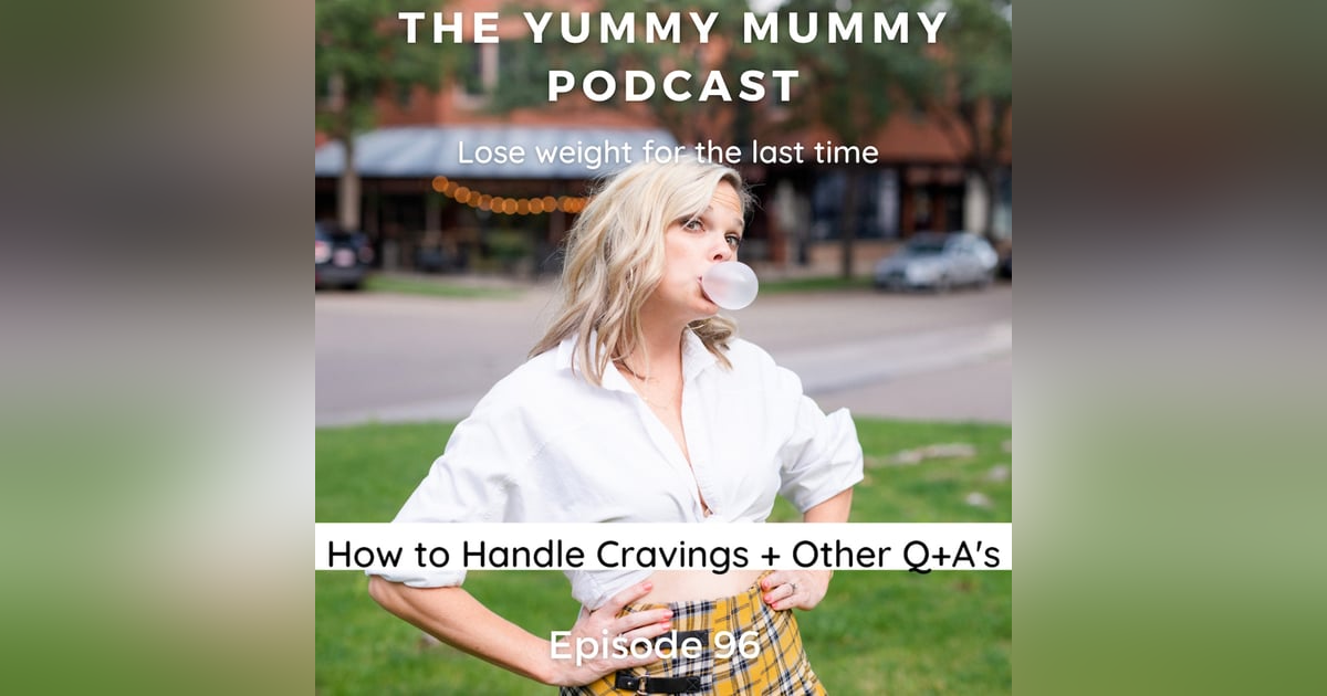 How to Handle Cravings + Other Q+A's How to Handle Cravings + Other Q+A's