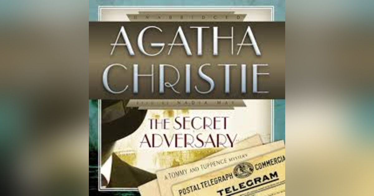 THE SECRET ADVERSARY (CHAPS 18-19) THE SECRET ADVERSARY (CHAPS 18-19)