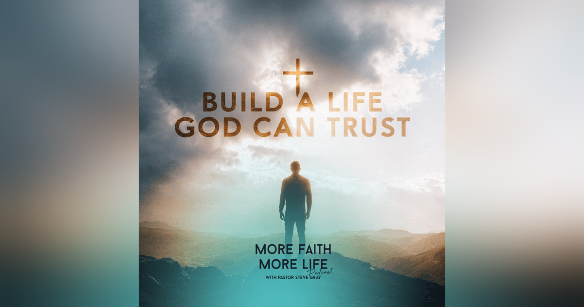 Build a Life God Can Trust Build a Life God Can Trust