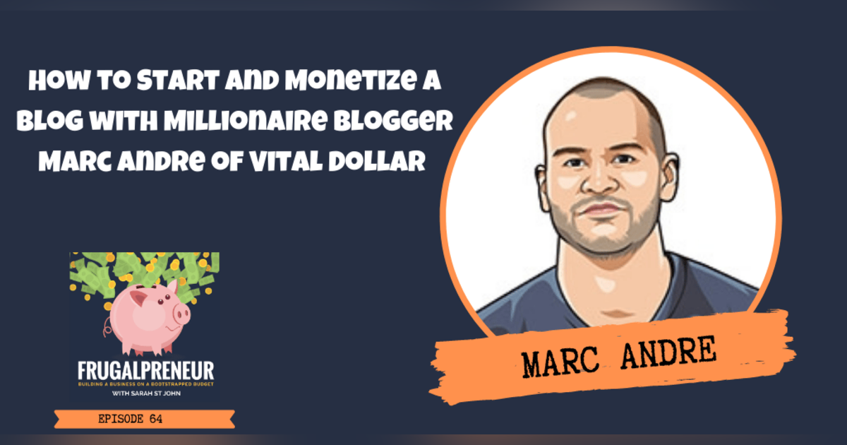 How to Start and Monetize a Blog with Millionaire Blogger Marc Andre of Vital Dollar How to Start and Monetize a Blog with Millionaire Blogger Marc Andre of Vital Dollar