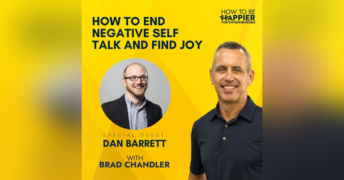EP29: How To End Negative Self Talk and Find Joy with Dan Barrett EP29: How To End Negative Self Talk and Find Joy with Dan Barrett