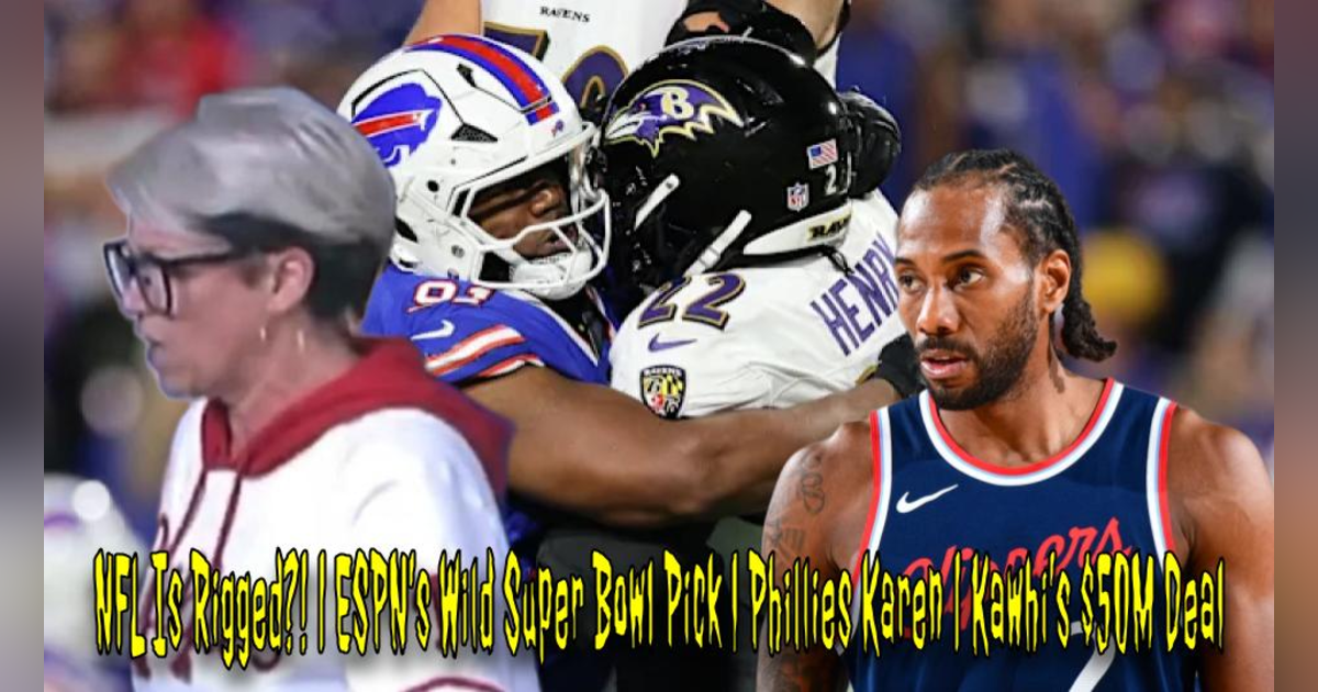 NFL Is Rigged?! | ESPN’s Wild Super Bowl Pick | Phillies Karen | Kawhi’s $50M Deal NFL Is Rigged?! | ESPN’s Wild Super Bowl Pick | Phillies Karen | Kawhi’s $50M Deal