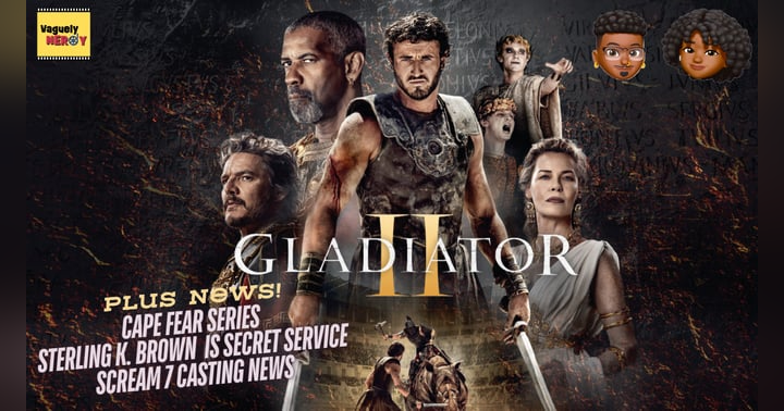 image for Episode 69: Gladiator II Review, new Cape Fear series, Scream 7 and more Christopher Nolan movie casting news
