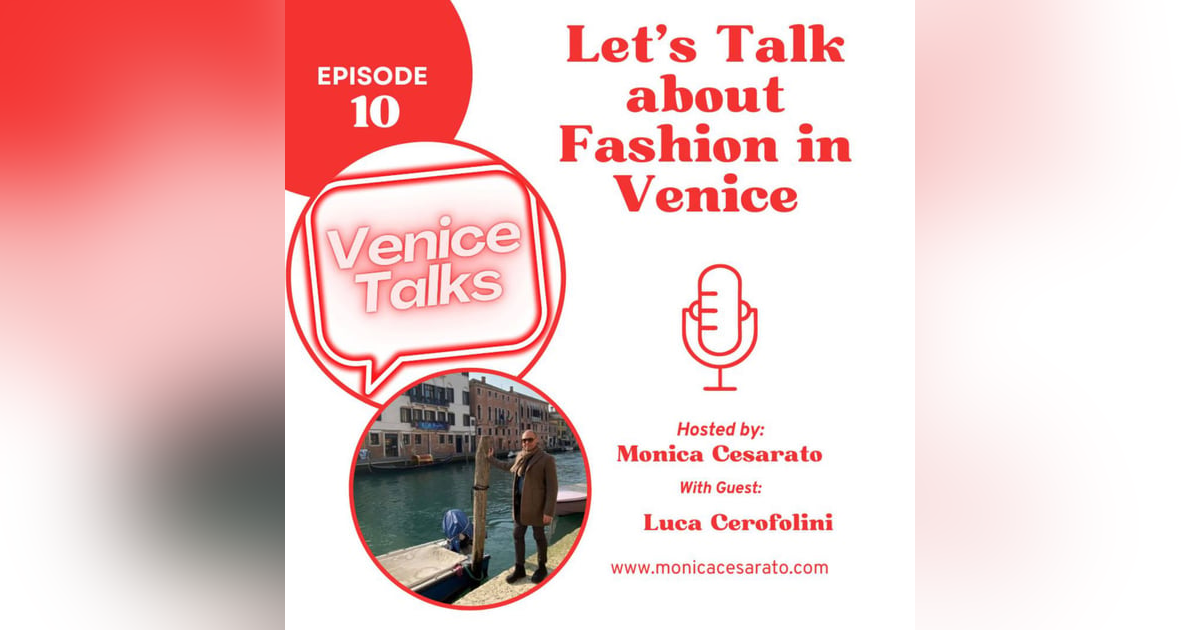 Ep.10 - Venetian Threads: Exploring Fashion's Artistry and the Allure of Made in Venice. A chat with Luca Cerofolini, Venetian blogger, influencer & fashion expert Ep.10 - Venetian Threads: Exploring Fashion's Artistry and the Allure of Made in Venice. A chat with Luca Cerofolini, Venetian blogger, influencer & fashion expert