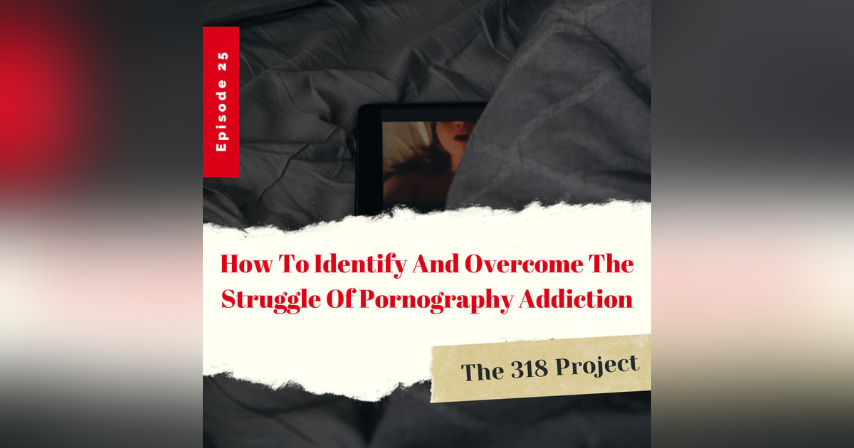 How To Identify And Overcome The Struggles Of Pornography Addiction How To Identify And Overcome The Struggles Of Pornography Addiction