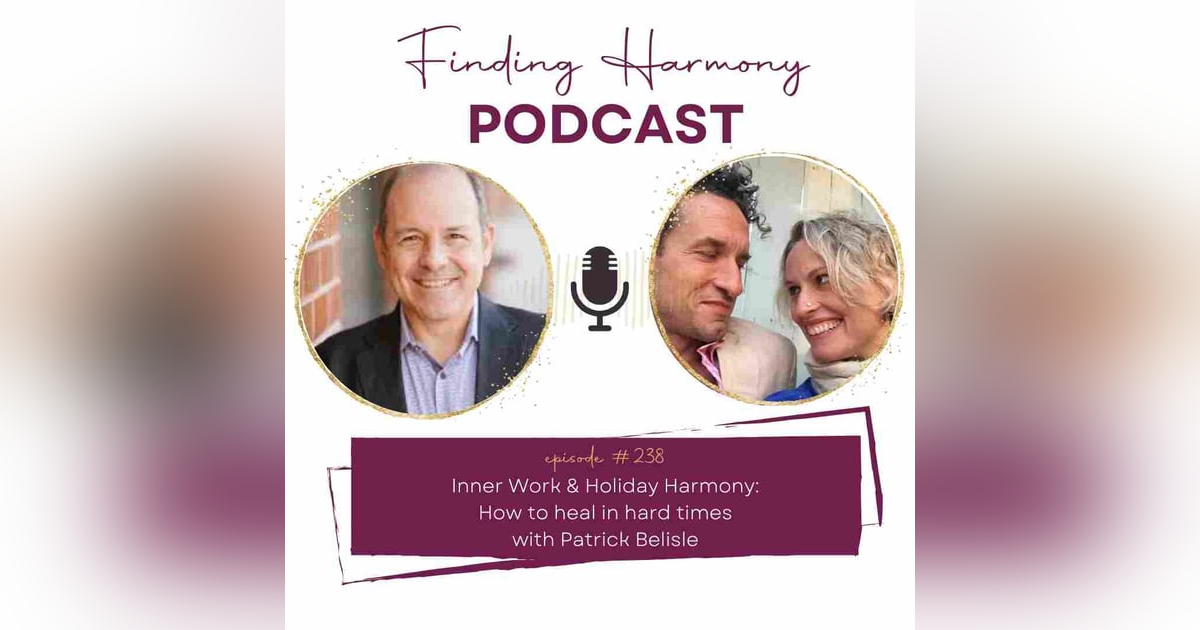 Inner Work & Holiday Harmony: How to heal in hard times Inner Work & Holiday Harmony: How to heal in hard times