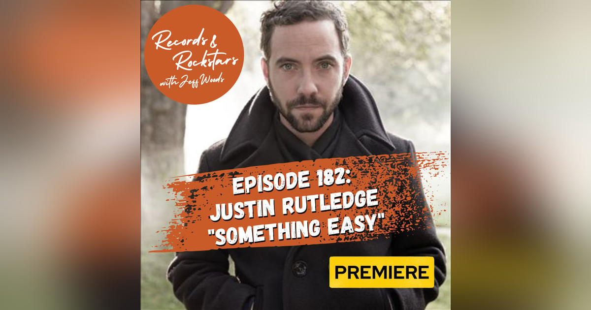 182: Justin Rutledge "Something Easy" World Album Premiere Special 182: Justin Rutledge "Something Easy" World Album Premiere Special