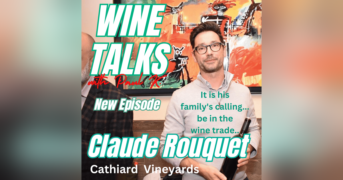 Claude Has Worked In The Greatest Wine Districts In France. How Did He Get To Napa? Claude Has Worked In The Greatest Wine Districts In France. How Did He Get To Napa?