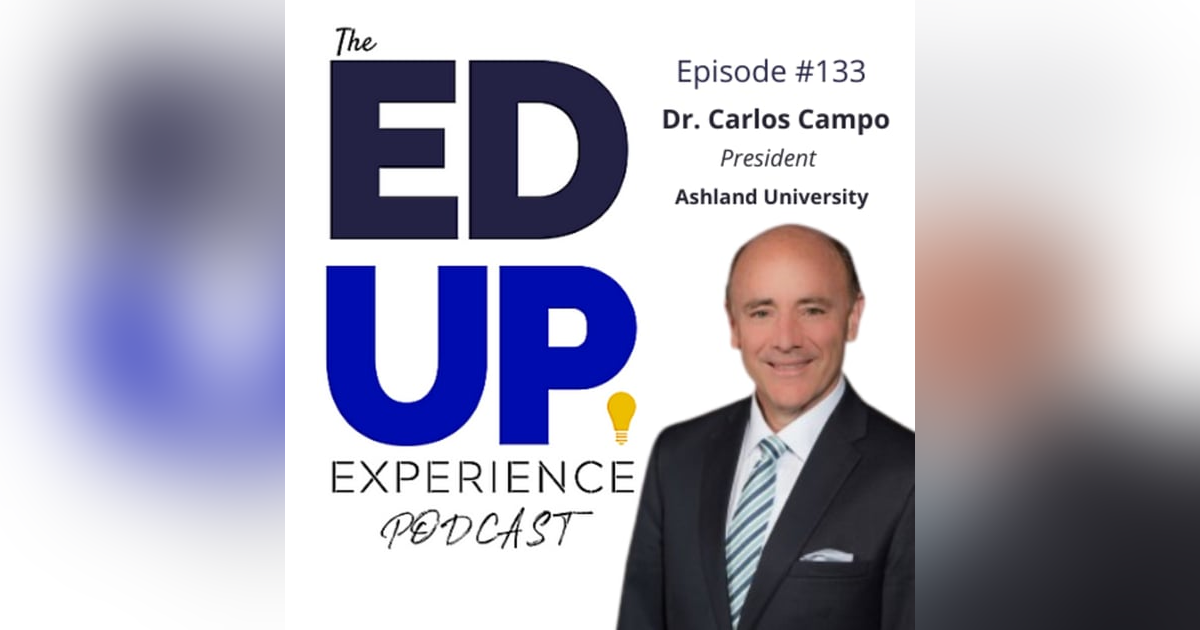 133: Character Education Matters - with Dr. Carlos Campo, President, Ashland University 133: Character Education Matters - with Dr. Carlos Campo, President, Ashland University