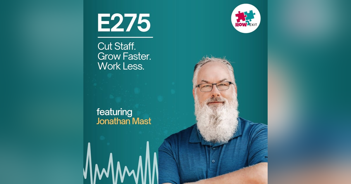 E275: How AI is Changing Small Business Forever – Jonathan Mast on Scaling After the Acquisition E275: How AI is Changing Small Business Forever – Jonathan Mast on Scaling After the Acquisition