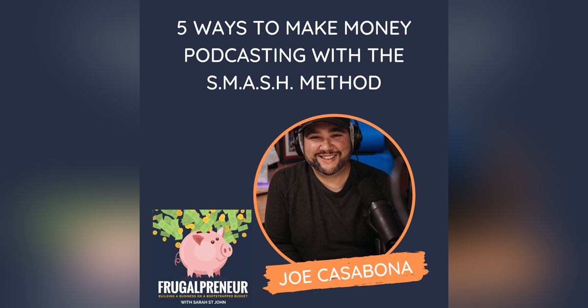 5 Ways to Make Money Podcasting with the S.M.A.S.H. Method (with Joe Casabona) 5 Ways to Make Money Podcasting with the S.M.A.S.H. Method (with Joe Casabona)
