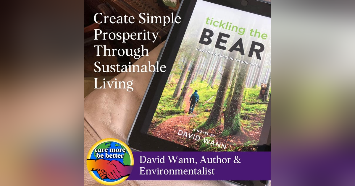 David Wann On How To Create Simple Prosperity Through Sustainable Living David Wann On How To Create Simple Prosperity Through Sustainable Living