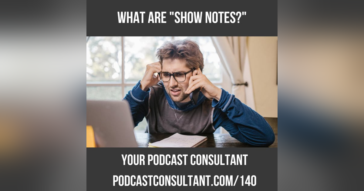 What the Heck Are Podcast Show Notes? What the Heck Are Podcast Show Notes?