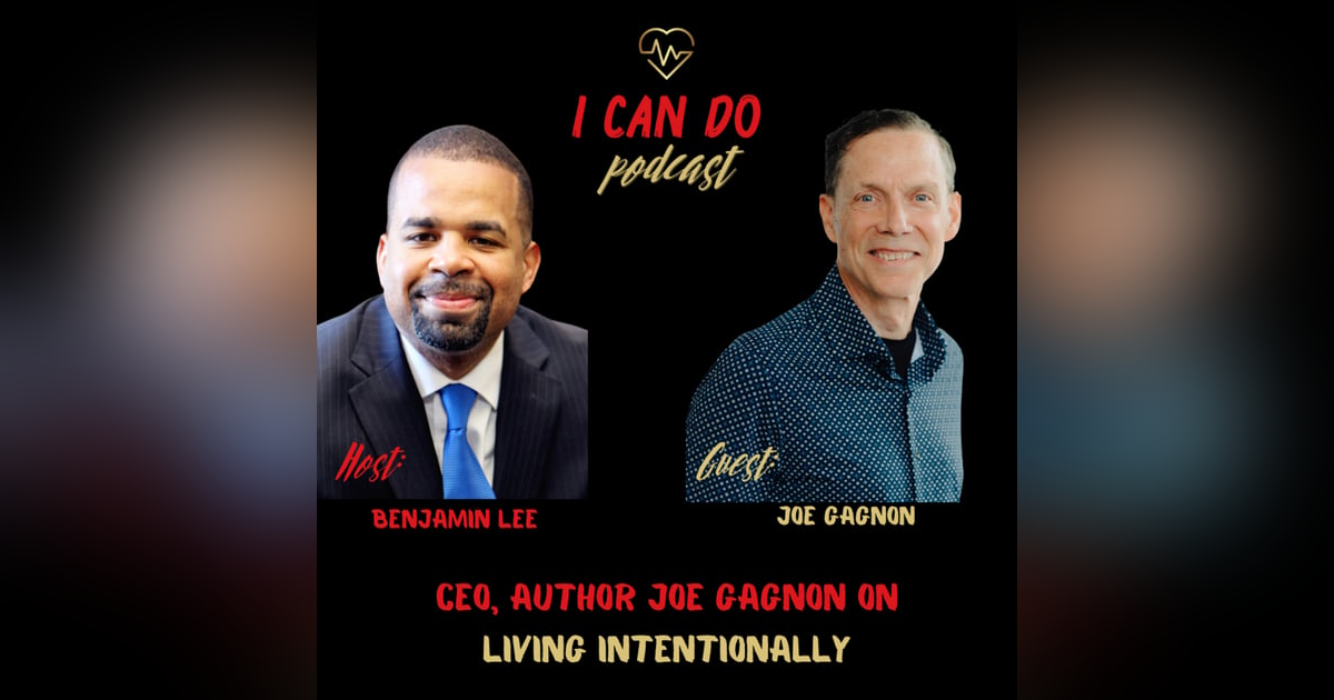 E337: CEO, Author, Joe Gagnon on Living Intentionally E337: CEO, Author, Joe Gagnon on Living Intentionally
