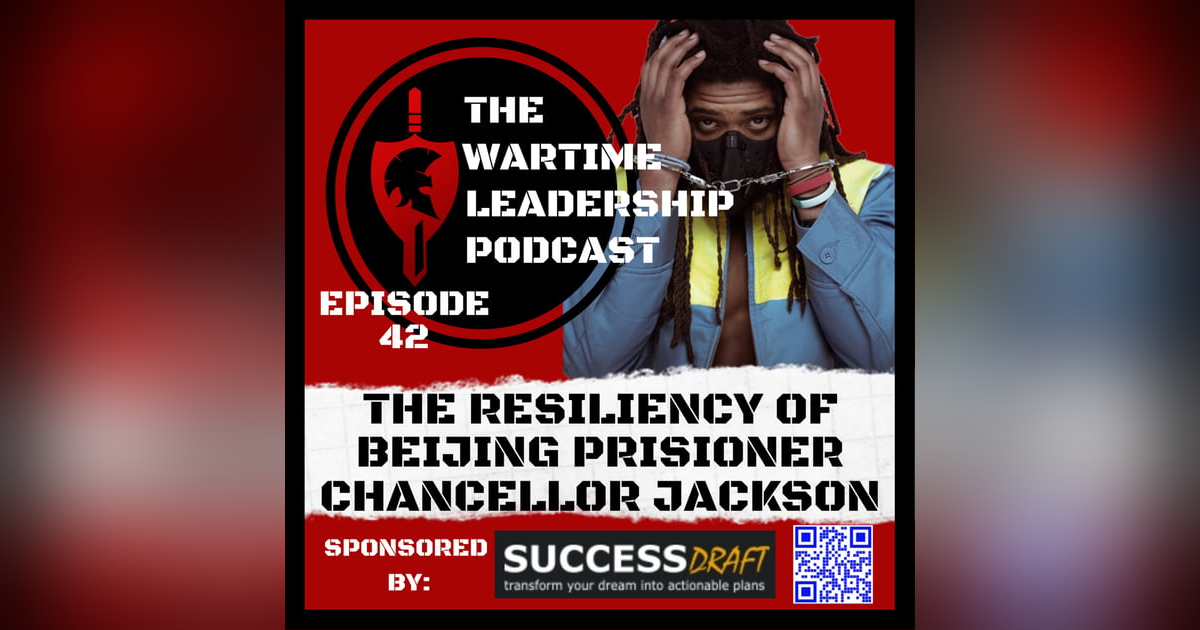 Episode 42: The Resiliency of Beijing prisoner Chancellor Jackson Episode 42: The Resiliency of Beijing prisoner Chancellor Jackson