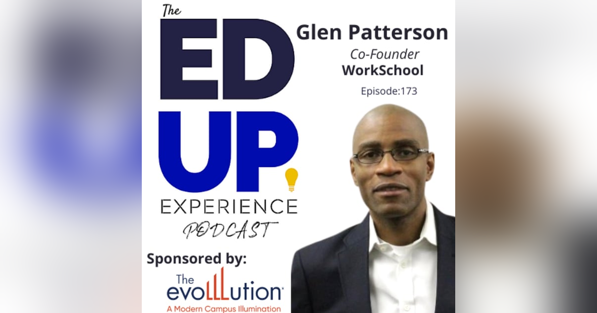 174: End-to-End Solutions for Learners - with Glen Patterson, Co-Founder, WorkSchool 174: End-to-End Solutions for Learners - with Glen Patterson, Co-Founder, WorkSchool