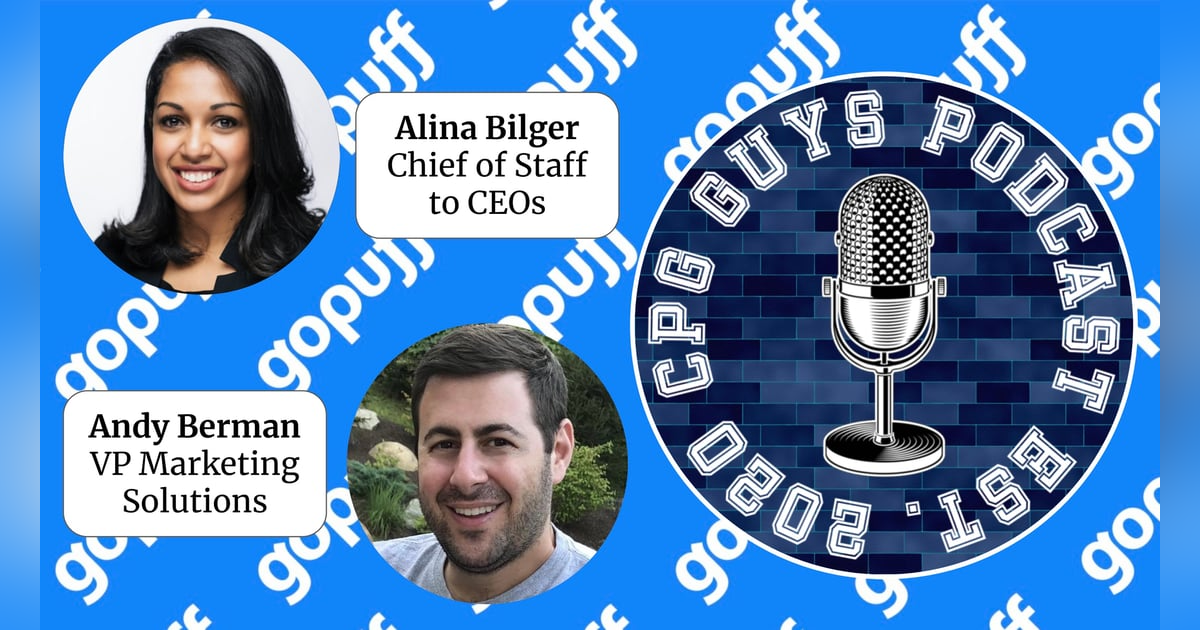 Delivering Immediate Needs with Gopuff's Alina Bilger & Andy Berman Delivering Immediate Needs with Gopuff's Alina Bilger & Andy Berman