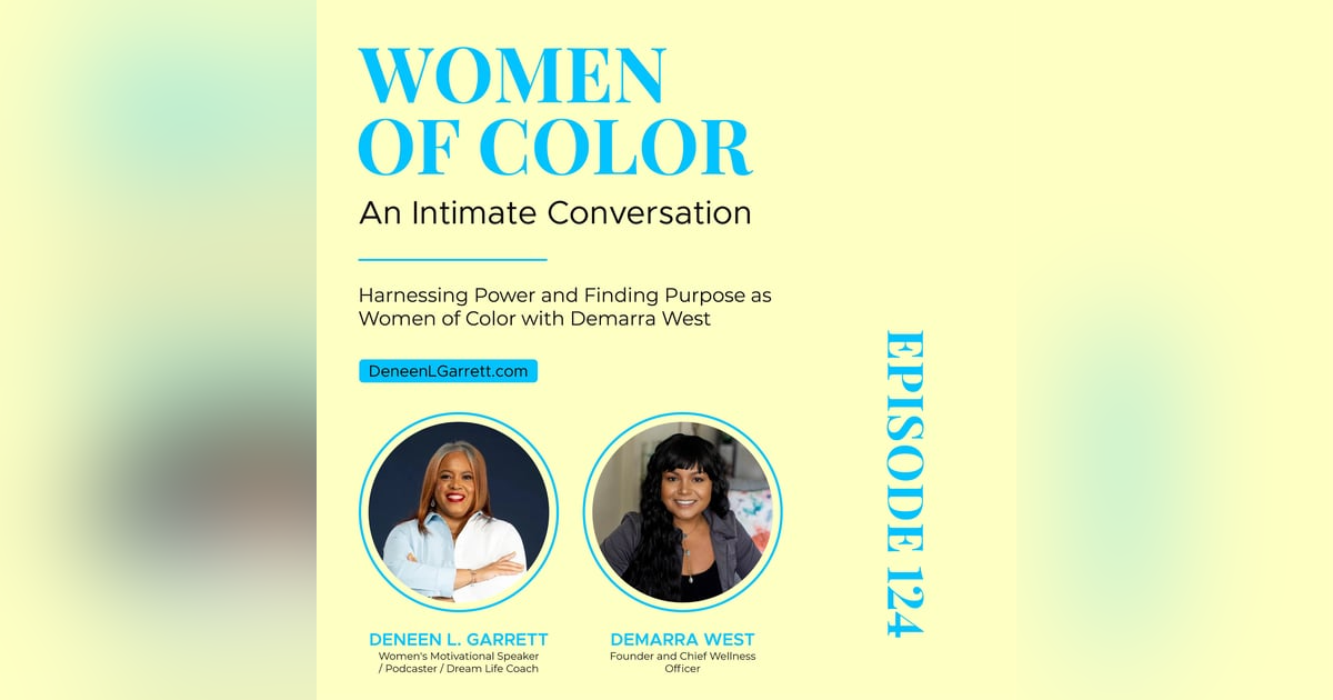Harnessing Power and Finding Purpose as Women of Color with Demarra West Harnessing Power and Finding Purpose as Women of Color with Demarra West