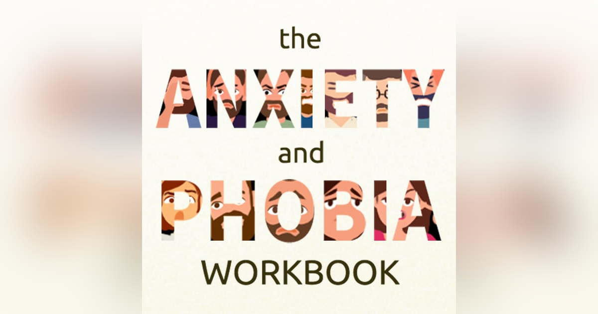 The Anxiety & Phobia Workbook A practical guide to overcoming anxiety disorders The Anxiety & Phobia Workbook A practical guide to overcoming anxiety disorders
