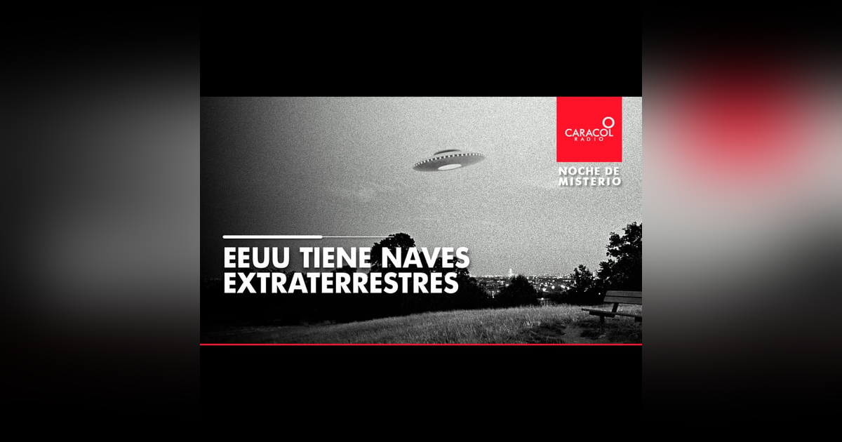 EEUU tiene naves extraterrestres EEUU tiene naves extraterrestres