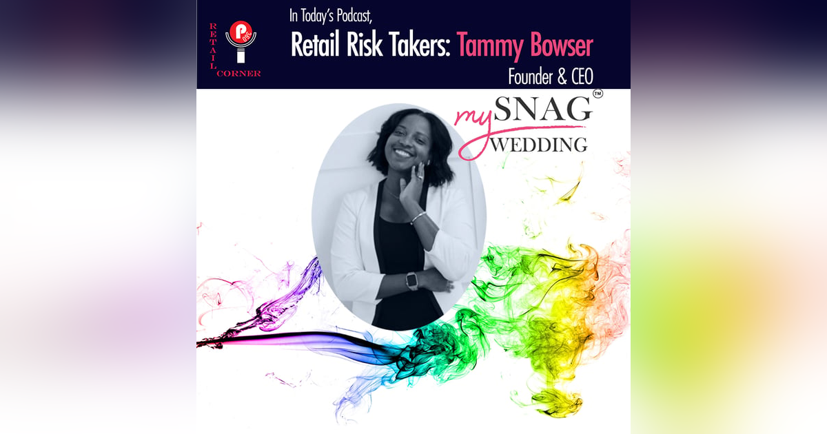 Retail Risk Takers: Tammy Bowser, Founder, SNAG my WEDDING Retail Risk Takers: Tammy Bowser, Founder, SNAG my WEDDING