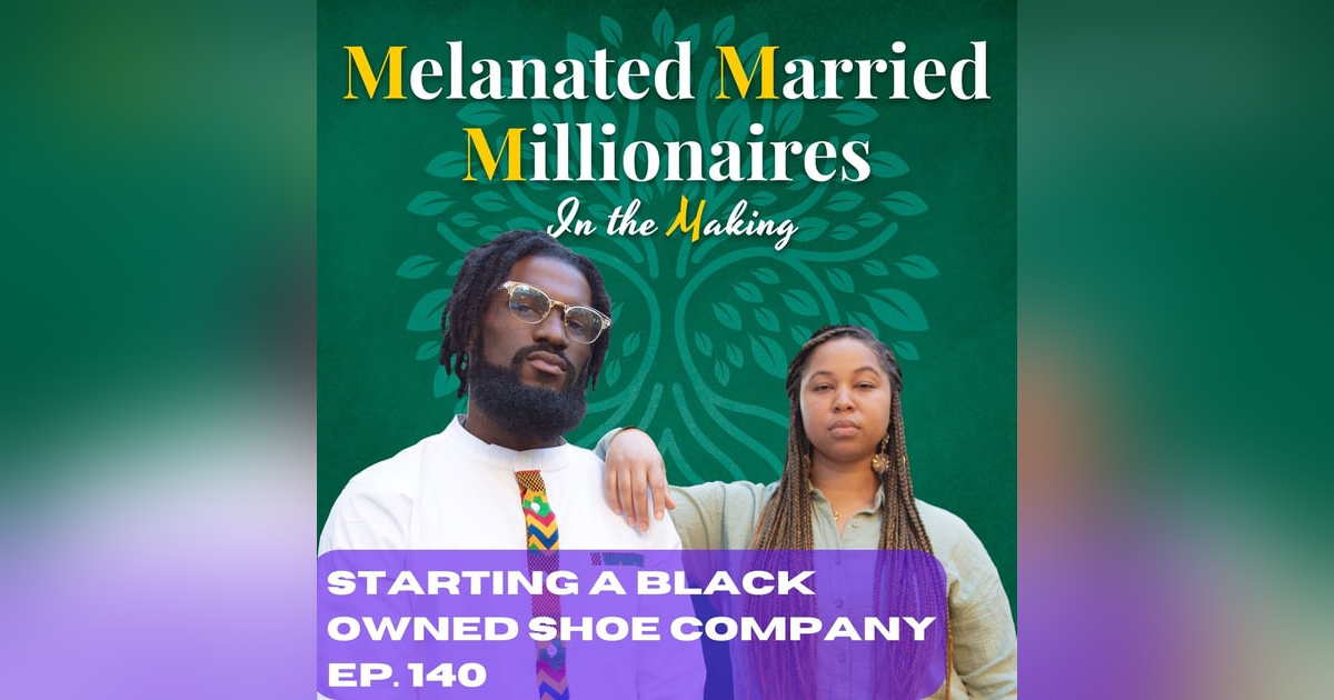 Starting a Black Owned Shoe Company | The M4 Show Ep. 140 Starting a Black Owned Shoe Company | The M4 Show Ep. 140