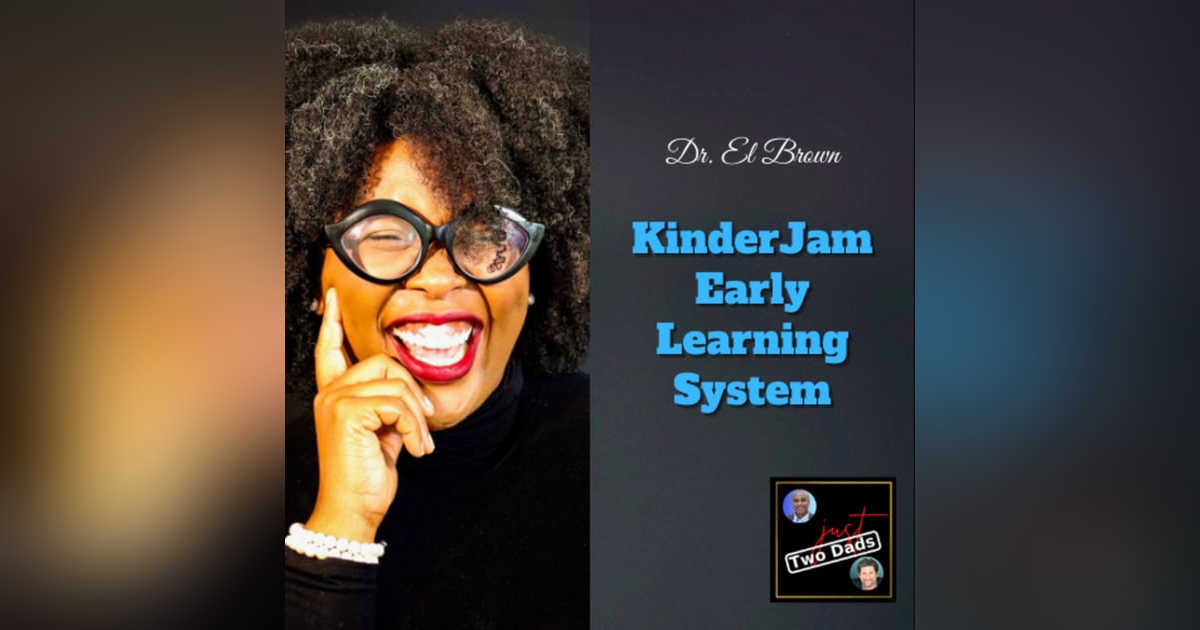 Episode 58: Dr. El Brown - KinderJam Early Learning System Episode 58: Dr. El Brown - KinderJam Early Learning System