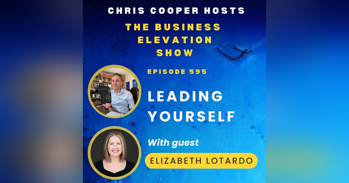 Leading Yourself with Elizabeth Lotardo Leading Yourself with Elizabeth Lotardo