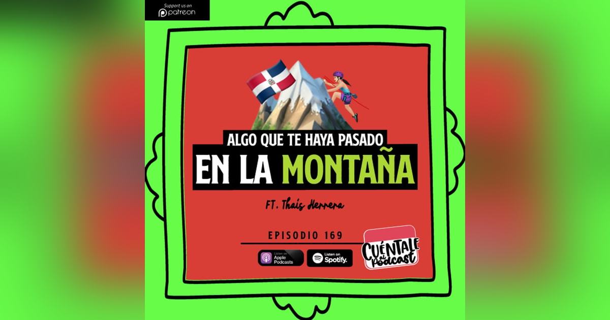 169. Algo que te haya pasado en la MONTAÑA (Ft. Thais Herrera) 169. Algo que te haya pasado en la MONTAÑA (Ft. Thais Herrera)