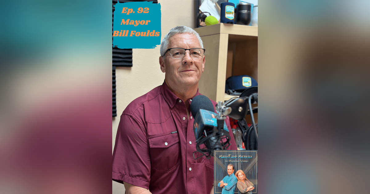 Ep.92 Talking Sewer, Roads and Congestion in Dripping Springs  (Mayor Bill Foulds) Ep.92 Talking Sewer, Roads and Congestion in Dripping Springs  (Mayor Bill Foulds)