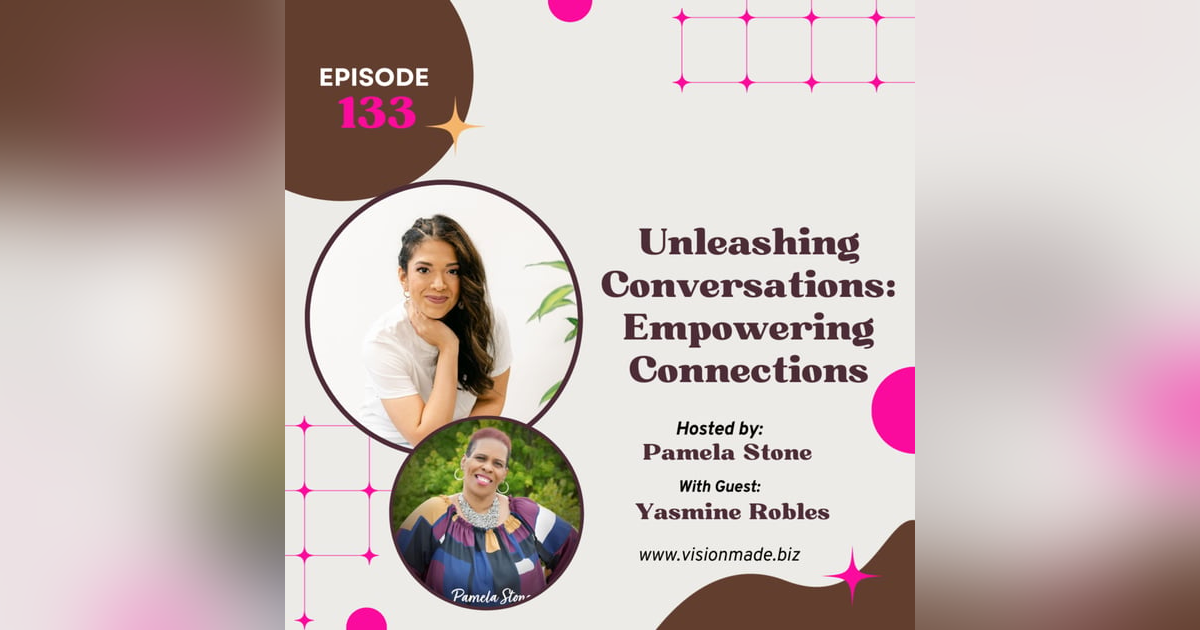 Episode 133 Unleashing Conversations: Empowering Connections with Yasmine Episode 133 Unleashing Conversations: Empowering Connections with Yasmine