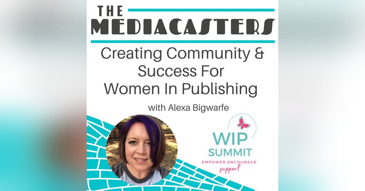 Creating Community & Success For Women In Publishing with Best Selling author, and publisher Alexa Bigwarfe Creating Community & Success For Women In Publishing with Best Selling author, and publisher Alexa Bigwarfe
