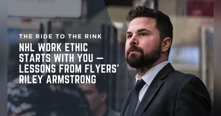 image for NHL Work Ethic Starts With You — Lessons From Flyers' Riley Armstrong