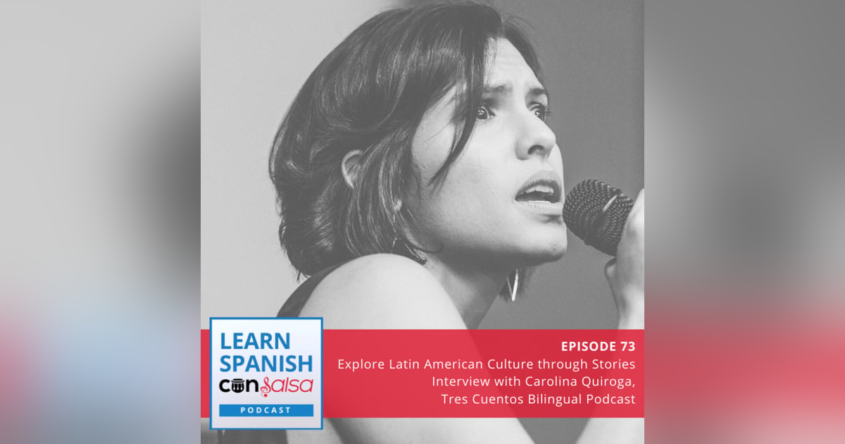 Explore Latin American Culture through Stories Pt. I (Interview With Carolina Quiroga, Tres Cuentos) ♫ 73 Explore Latin American Culture through Stories Pt. I (Interview With Carolina Quiroga, Tres Cuentos) ♫ 73