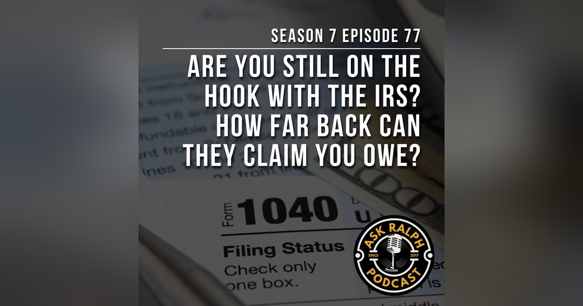 Are You Still on the Hook With the IRS? How Far Back Can They Claim You Owe? Are You Still on the Hook With the IRS? How Far Back Can They Claim You Owe?