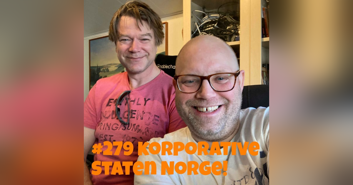 #279 Korporative staten Norge! #279 Korporative staten Norge!