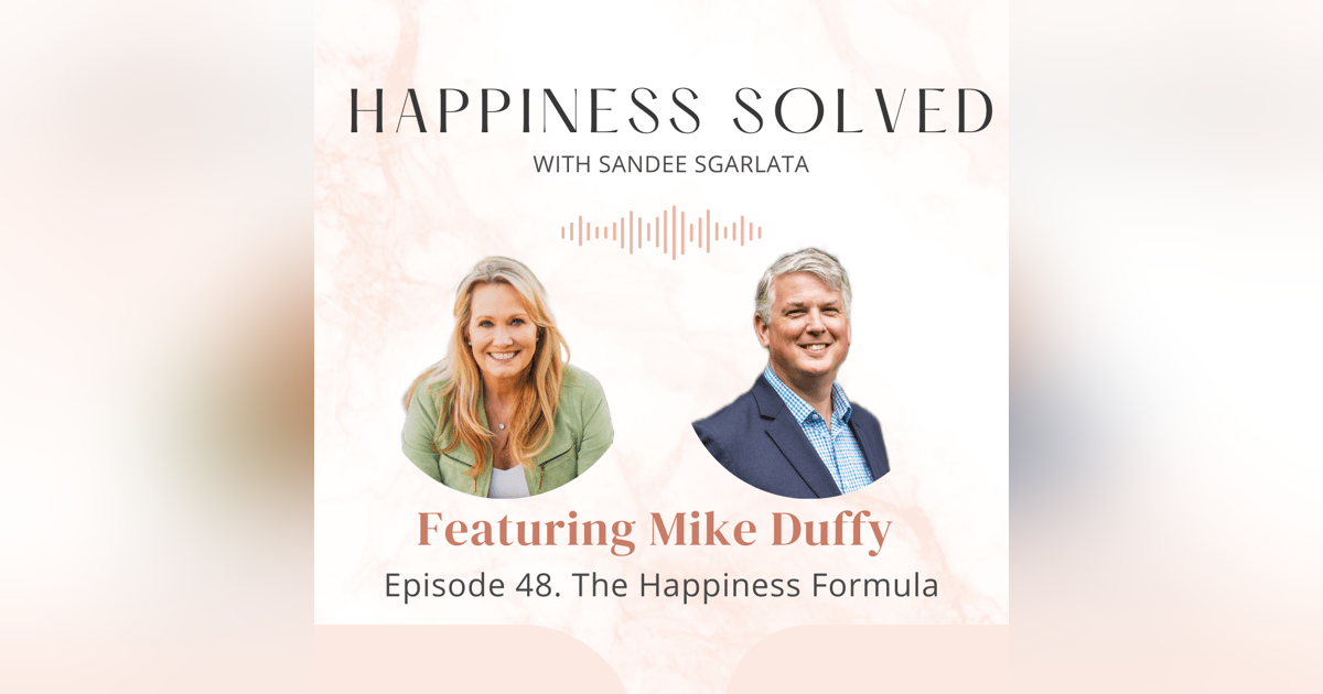 48. The Happiness Formula: Interview with Mike Duffy 48. The Happiness Formula: Interview with Mike Duffy