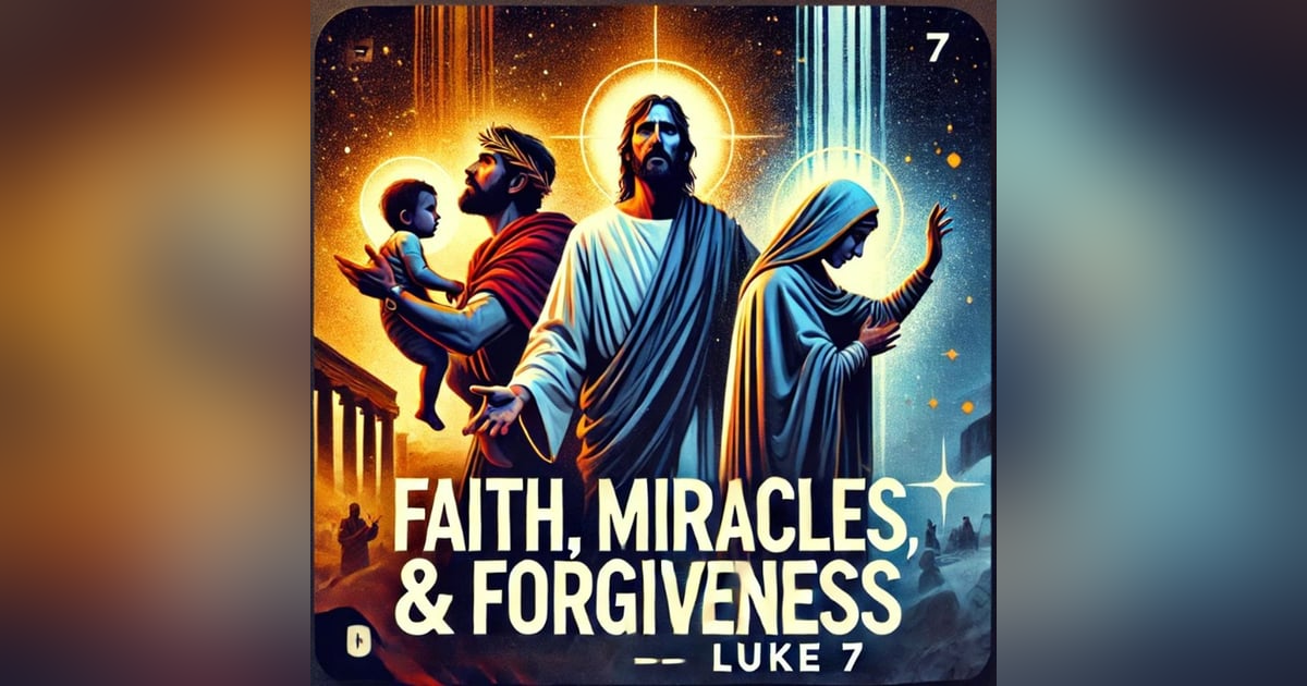 Luke 7: The Miracles of Jesus That Shocked the Crowd! Luke 7: The Miracles of Jesus That Shocked the Crowd!