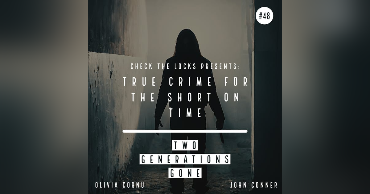 True Crime for the Short on Time: Two Generations Gone True Crime for the Short on Time: Two Generations Gone