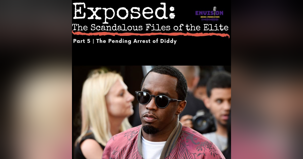 Part 5 | The Pending Arrest of Diddy Part 5 | The Pending Arrest of Diddy