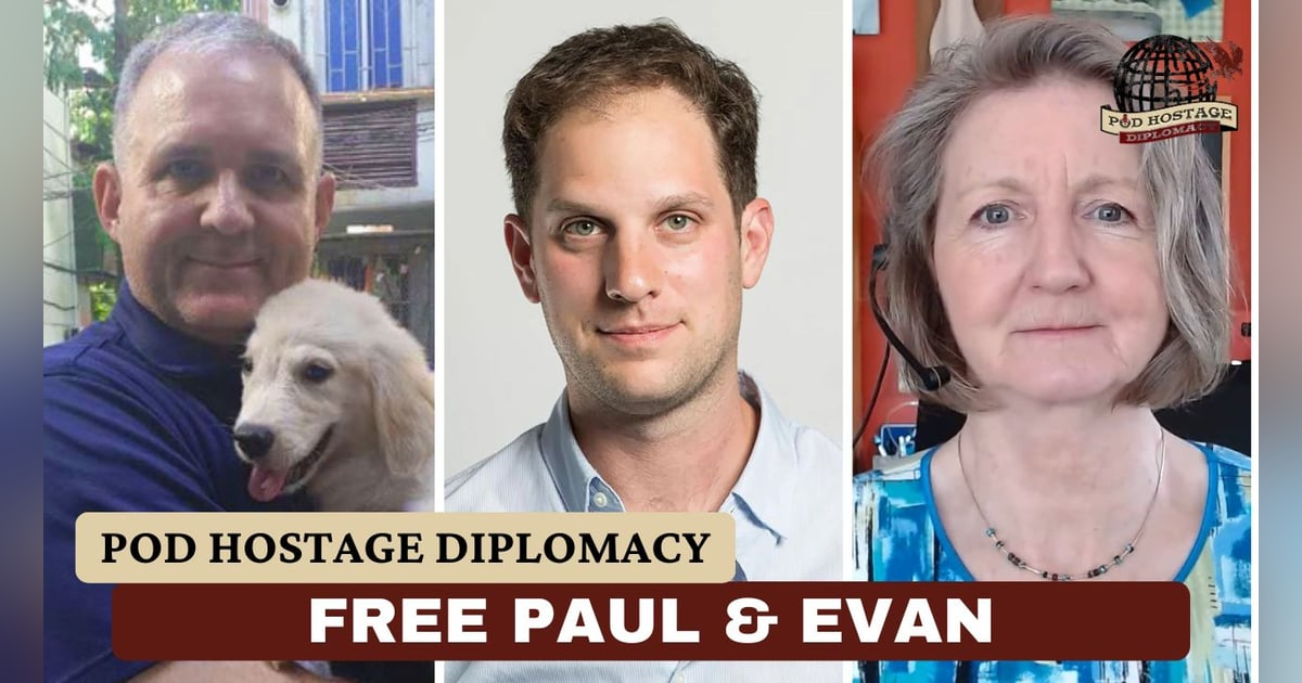 Free Paul Whelan and Evan Gershkovich, Americans held in Russia | Pod Hostage Diplomacy Free Paul Whelan and Evan Gershkovich, Americans held in Russia | Pod Hostage Diplomacy