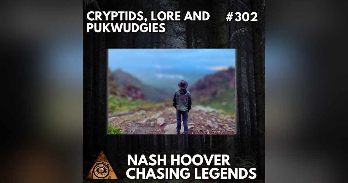 Cryptids, Lore and Pukwudgies with Nash Hoover from Chasing Legends (Bigfoot Society Classic) Cryptids, Lore and Pukwudgies with Nash Hoover from Chasing Legends (Bigfoot Society Classic)