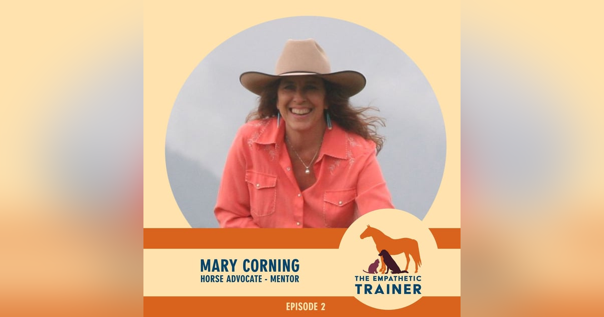 Mary Corning - With Horses, Practicing Fear Makes you Really Good at Being Afraid - S1 E2 Mary Corning - With Horses, Practicing Fear Makes you Really Good at Being Afraid - S1 E2