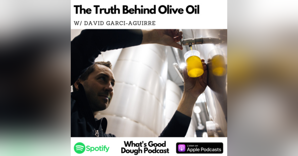The Truth Behind Olive Oil with David Garci-Aguirre of Corto Olive Oil The Truth Behind Olive Oil with David Garci-Aguirre of Corto Olive Oil
